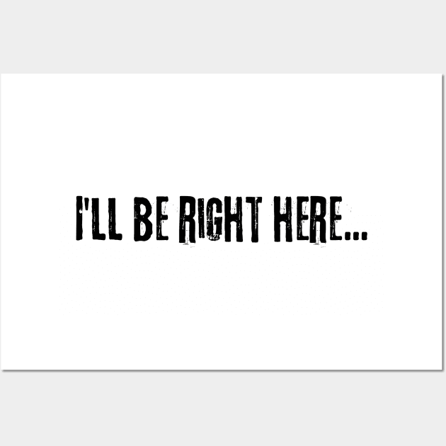 Ill be right here music text black Wall Art by PixieMomma Co